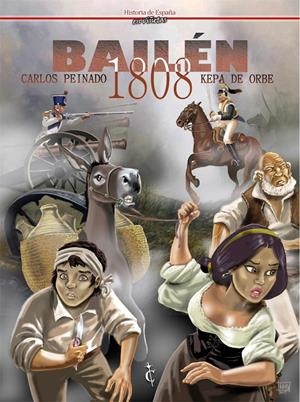 HISTORIA DE ESPAÑA EN VIÑETAS # 19 1808 BAILÉN | 9788409175024 | KEPA DE ORBE - CARLOS PEINADO | Universal Cómics