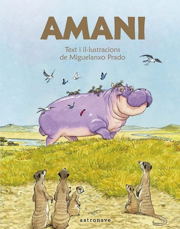 AMANI, L'HIPOPOTAM PACIFIC EDICIÓ EN CATALÀ | 9788467940213 | MIGUELANXO PRADO