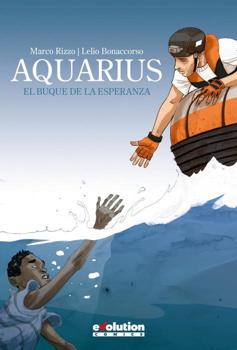 AQUARIUS, EL BUQUE DE LA ESPERANZA | 9788413344102 | MARCO RIZZO - LELIO BONACCORSO | Universal Cómics