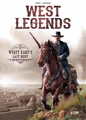 WEST LEGENDS # 01 WYATT EARP'S LAST HUNT | 9788417957230 | OLIVIER PERU - GIOVANNI LORUSSO