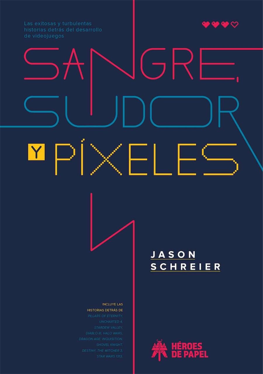 SANGRE, SUDOR Y PÍXELES | 9788417649371 | JASON SCHREIER  | Universal Cómics