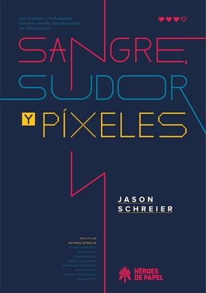 SANGRE, SUDOR Y PÍXELES | 9788417649371 | JASON SCHREIER  | Universal Cómics