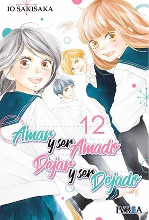AMAR Y SER AMADO, DEJAR Y SER DEJADO # 12 | 9788418172908 | IO SAKISAKA | Universal Cómics