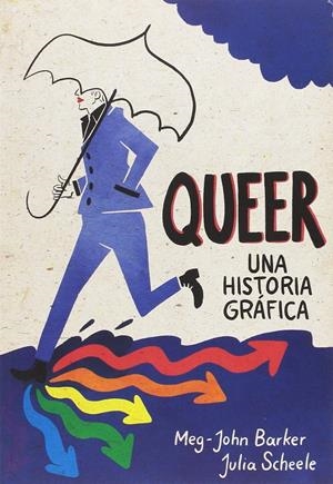 QUEER UNA HISTORIA GRÁFICA 3ª EDICIÓN | 9788415373537 | MEG-JOHN BARKER - JULIA SCHEELE | Universal Cómics