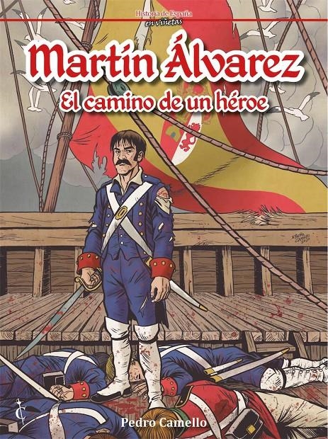 HISTORIA DE ESPAÑA EN VIÑETAS # 21 MARTÍN ÁLVAREZ, EL CAMINO DE UN HÉROE | 9788409191949 | PEDRO CAMELLO | Universal Cómics