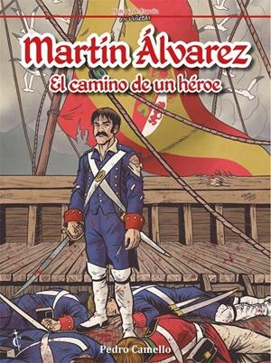 HISTORIA DE ESPAÑA EN VIÑETAS # 21 MARTÍN ÁLVAREZ, EL CAMINO DE UN HÉROE | 9788409191949 | PEDRO CAMELLO | Universal Cómics
