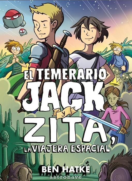 EL TEMERARIO JACK # 03 JACK Y ZITA, LA VIAJERA ESPACIAL | 9788467940237 | BEN HATKE | Universal Cómics