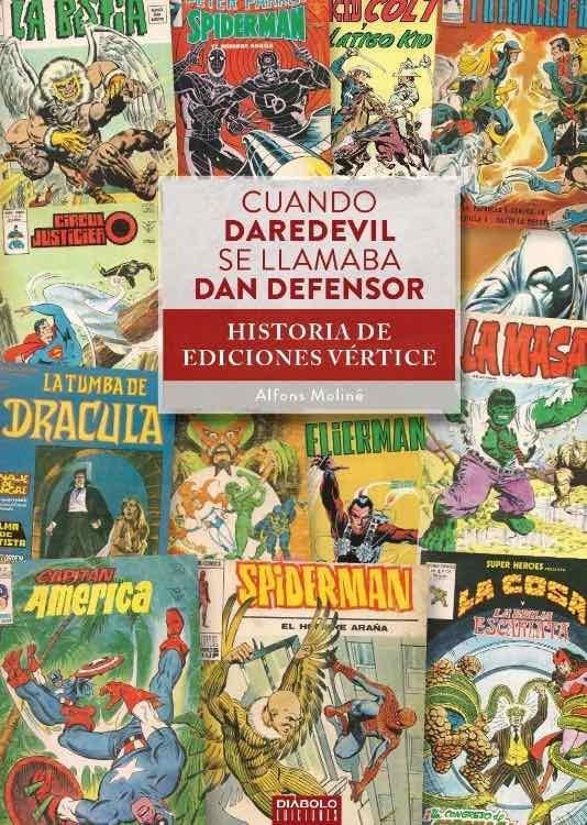 CUANDO DAREDEVIL SE LLAMABA DAN DEFENSOR, HISTORIA DE EDICIONES VÉRTICE | 9788418320026 | ALFONS MOLINÉ | Universal Cómics