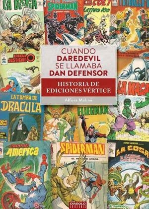CUANDO DAREDEVIL SE LLAMABA DAN DEFENSOR, HISTORIA DE EDICIONES VÉRTICE | 9788418320026 | ALFONS MOLINÉ | Universal Cómics
