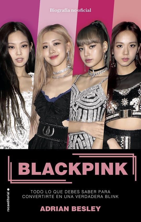 BLACKPINK, TODO LO QUE DEBES SABER PARA CONVERTIRTE EN UNA VERDADERA BLINK | 9788417968014 | ADRIAN BESLEY  | Universal Cómics