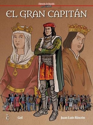 HISTORIA DE ESPAÑA EN VIÑETAS # 24 EL GRAN CAPITÁN NUEVA EDICIÓN | 9788409210442 | GOL - JUAN LUIS RINCÓN | Universal Cómics