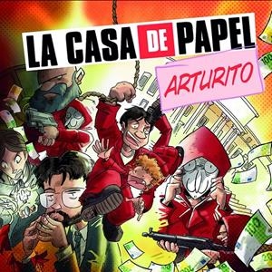LA CASA DE PAPEL, ARTURITO | 9788413414973 | JOSE FONOLLOSA | Universal Cómics