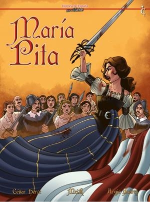 HISTORIA DE ESPAÑA EN VIÑETAS # 25 MARÍA PITA | 9788409216031 | CESAR HERCE - MEIK COBAIN - ANGIE SUAREZ | Universal Cómics