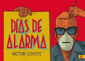 DÍAS DE ALARMA | 9788416131778 | VÍCTOR COYOTE | Universal Cómics