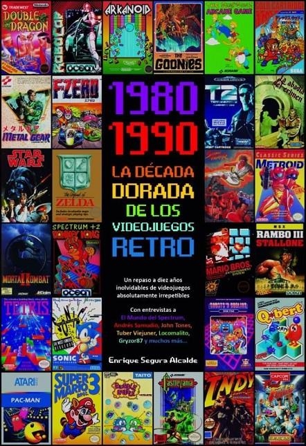 1980-1990 LA DÉCADA DORADA DE LOS VIDEOJUEGOS RETRO | 9788418510007 | ENRIQUE SEGURA ALCALDE | Universal Cómics