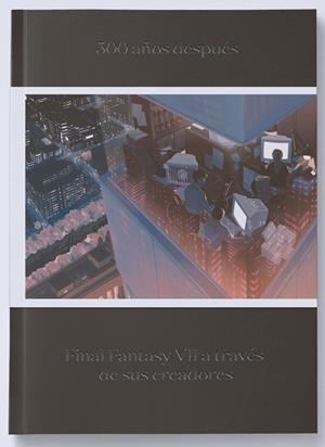 500 AÑOS DESPUÉS, FINAL FANTASY VII A TRAVÉS DE CREADORES | 9788417649401 | MATT LEONE | Universal Cómics