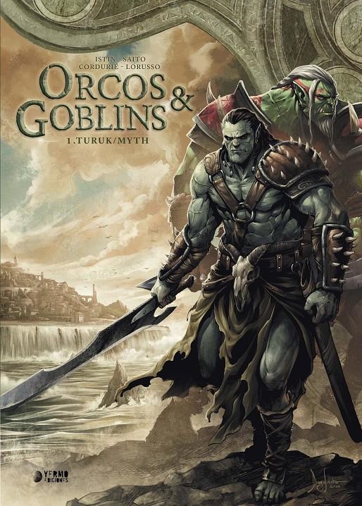 ORCOS Y GOBLINS # 01 TURUK / MYTH NUEVA EDICIÓN | 9788417957216 | JEAN-LUC ISTIN - SYLVAIN CORDURIE -  DIOGO SAITO - GIOVANNI LORUSSO