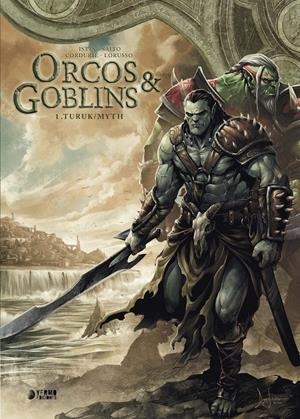 ORCOS Y GOBLINS # 01 TURUK / MYTH NUEVA EDICIÓN | 9788417957216 | JEAN-LUC ISTIN - SYLVAIN CORDURIE -  DIOGO SAITO - GIOVANNI LORUSSO | Universal Cómics