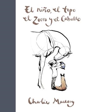 EL NIÑO, EL TOPO, EL ZORRO Y EL CABALLO | 9788491294788 | CHARLIE MACKESY | Universal Cómics