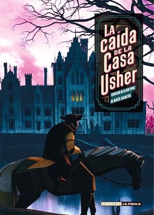 LA CAÍDA DE LA CASA USHER | 9788417442729 | RAÚL GARCÍA - EDGAR ALLAN POE | Universal Cómics