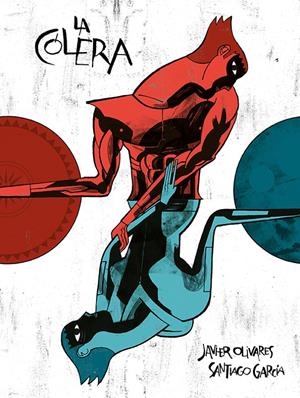 2aMA LA CÓLERA | 9999900053524 | SANTIAGO GARCÍA - JAVIER OLIVARES | Universal Cómics