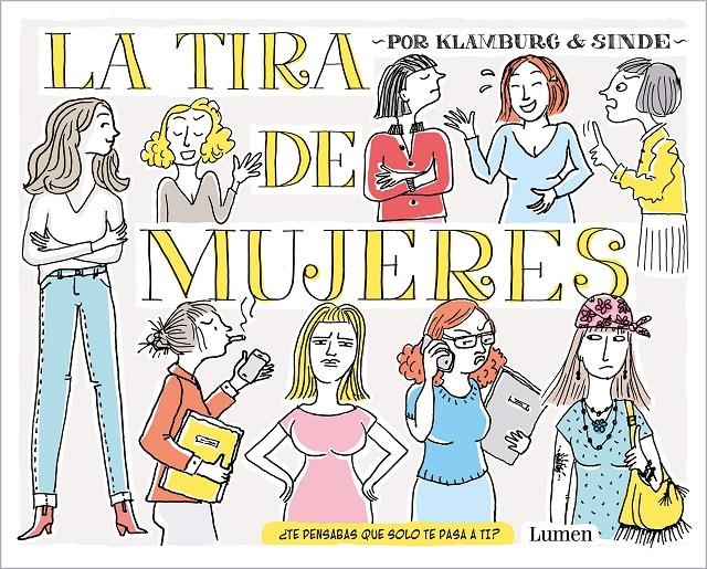 2aMA LA TIRA DE MUJERES ¿TE PENSABAS QUE SOLO TE PASABA A TI? | 9999900053708 | ANGELES GONZÁLEZ SINDE - LAURA KLAMBURG | Universal Cómics