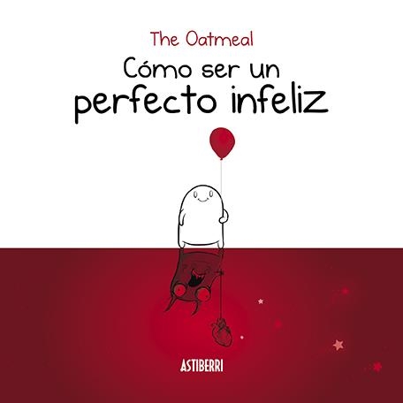 2aMA COMO SER UN PERFECTO INFELIZ | 9999900054125 | THE OATMEAL