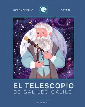 EL TELESCOPIO DE GALILEO GALILEI | 9788467943436 | DAVID ACEITUNO - SRTA.M | Universal Cómics