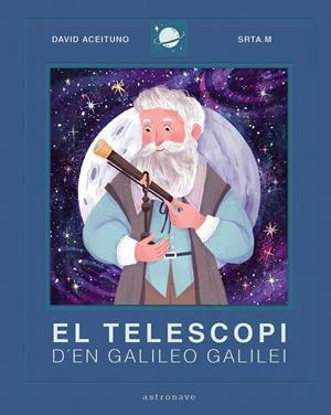 EL TELESCOPI D'EN GALILEO GALILEI EDICIÓ EN CATALÀ | 9788467943443 | DAVID ACEITUNO - SRTA.M | Universal Cómics