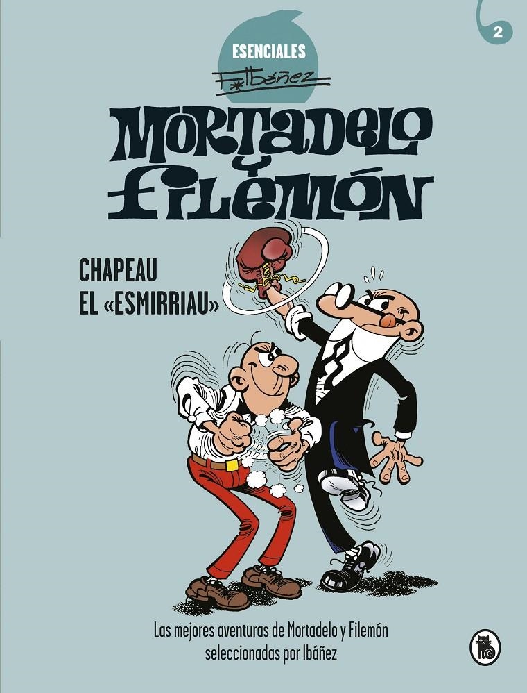 ESENCIALES IBÁÑEZ # 02 MORTADELO Y FILEMÓN, CHAPEAU EL ESMIRRIAU | 9788402424266 | FRANCISCO IBÁÑEZ | Universal Cómics