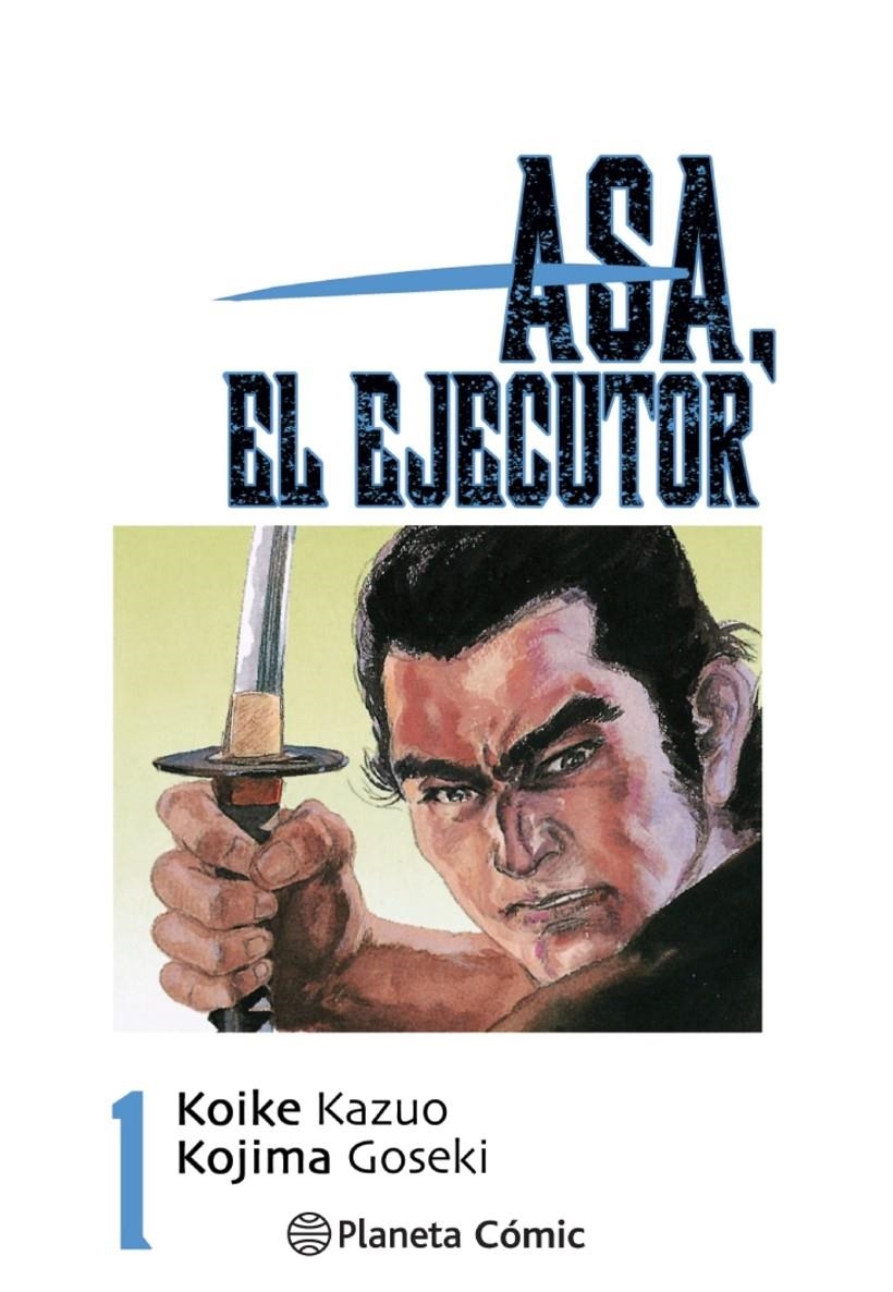 ASA EL EJECUTOR # 01 NUEVA EDICIÓN | 9788491460480 | KAZUO KOIKE  -  GOSEKI KOJIMA | Universal Cómics