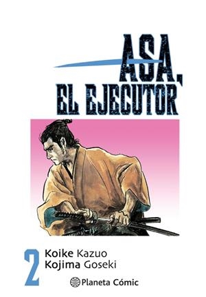 ASA EL EJECUTOR # 02 NUEVA EDICIÓN | 9788491460497 | KAZUO KOIKE  -  GOSEKI KOJIMA | Universal Cómics