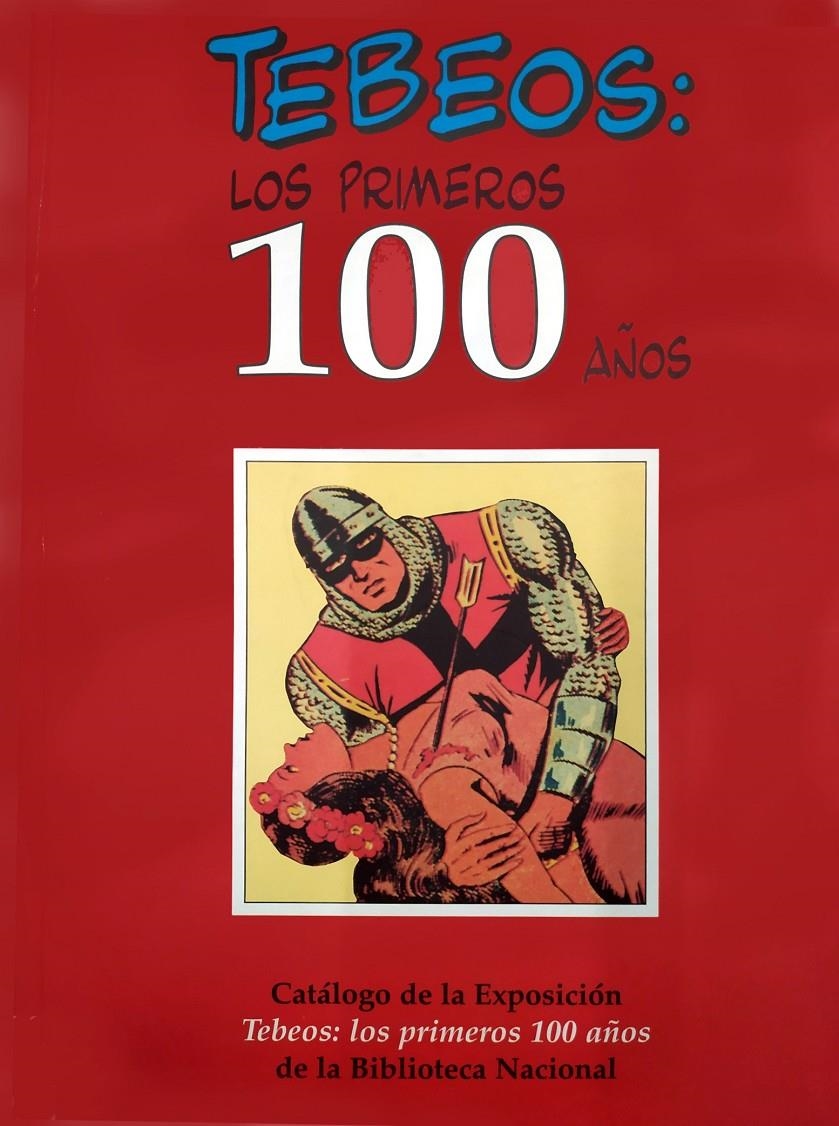 TEBEOS, LOS PRIMEROS 100 AÑOS / CATÁLOGO EXPOSICION BIBLIOTECA NACIONAL 1996 | 9788420775524 | PEDRO PORCEL - ALFREDO ARIAS - LUIS ALBERTO DE CUENCA - LORENZO F. DÍAZ - CARLOS GIMÉNEZ - ANTONIO   | Universal Cómics