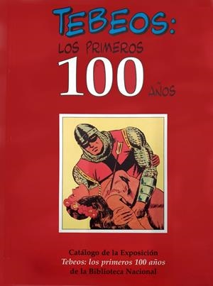 TEBEOS, LOS PRIMEROS 100 AÑOS / CATÁLOGO EXPOSICION BIBLIOTECA NACIONAL 1996 | 9788420775524 | PEDRO PORCEL - ALFREDO ARIAS - LUIS ALBERTO DE CUENCA - LORENZO F. DÍAZ - CARLOS GIMÉNEZ - ANTONIO | Universal Cómics