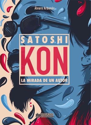 SATOSHI KON, LA MIRADA DE UN AUTOR | 9788417649425 | ÁLVARO ARBONÉS  | Universal Cómics