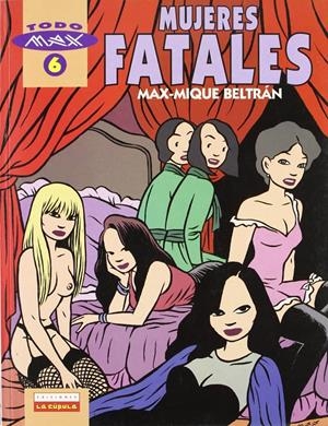 TODO MAX # 06 MUJERES FATALES | 9788478332298 | MAX - MIQUE BELTRÁN | Universal Cómics