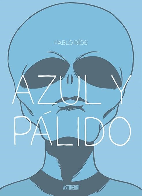 AZUL Y PÁLIDO | 9788418215346 | PABLO RÍOS | Universal Cómics