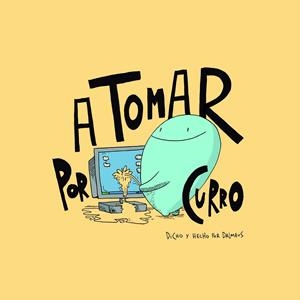 A TOMAR POR CURRO | 9788413416571 | DALMAU OLIVERAS JULIA