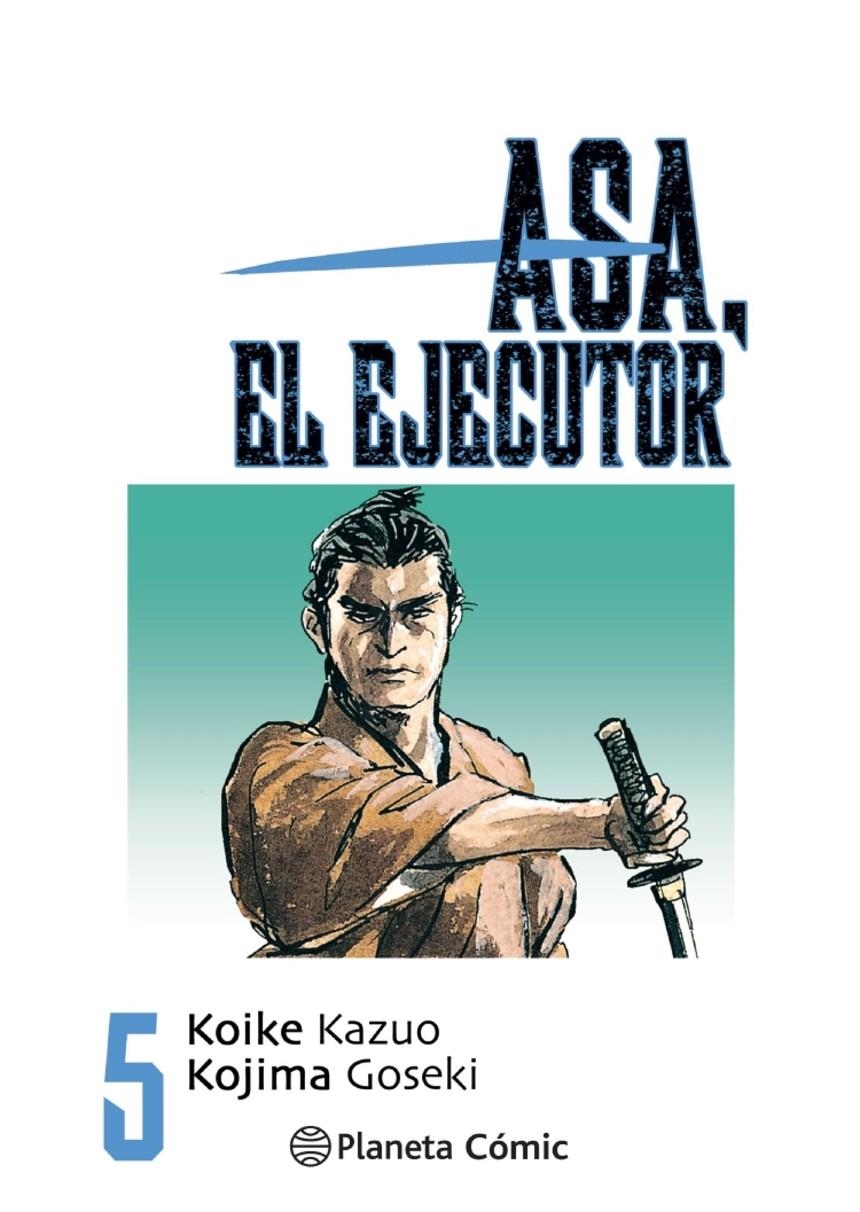 ASA EL EJECUTOR # 05 NUEVA EDICIÓN | 9788491460527 | KAZUO KOIKE  -  GOSEKI KOJIMA | Universal Cómics