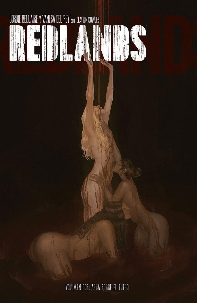 REDLANDS # 02 AGUA SOBRE EL FUEGO | 9788467943320 | JORDIE BELLAIRE - VANESA DEL REY | Universal Cómics