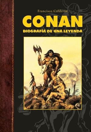 CONAN, BIOGRAFÍA DE UNA LEYENDA 2A EDICIÓN | 9788418510311 | FRANCISCO CALDERÓN