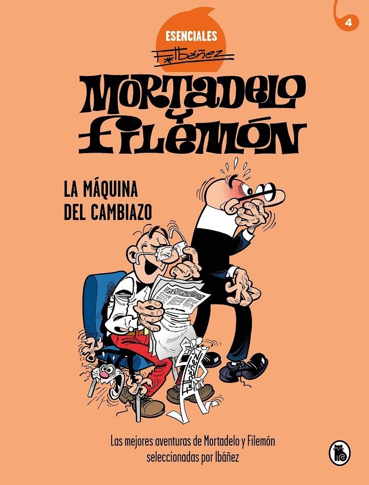 ESENCIALES IBÁÑEZ # 04 MORTADELO Y FILEMÓN, LA MÁQUINA DEL CAMBIAZO | 9788402424211 | FRANCISCO IBÁÑEZ
