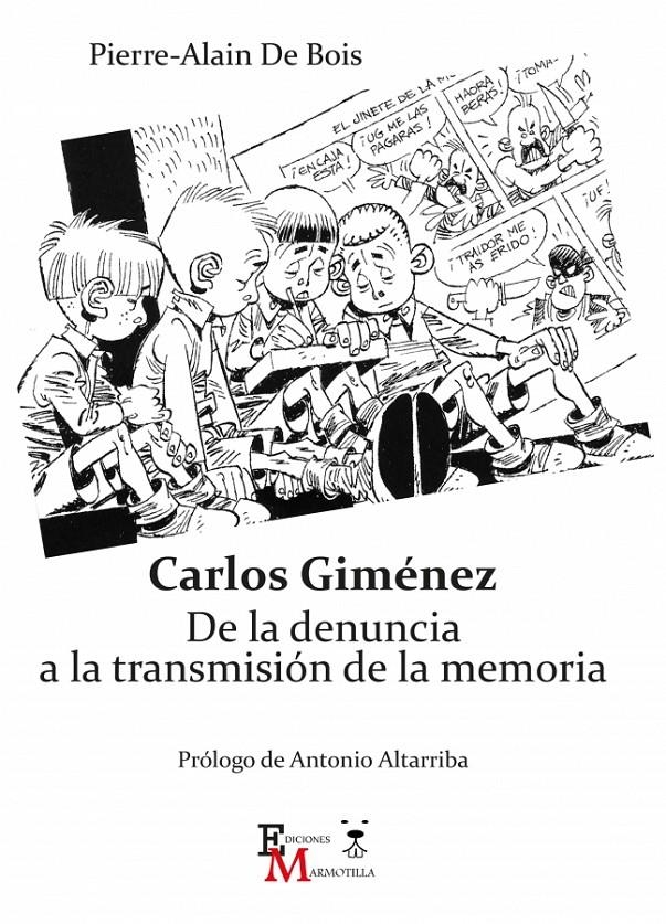 CARLOS GIMÉNEZ, DE LA DENUNCIA A LA TRANSMISIÓN DE LA MEMORIA | 9788409217397 | PIERRE-ALAIN DE BOIS | Universal Cómics