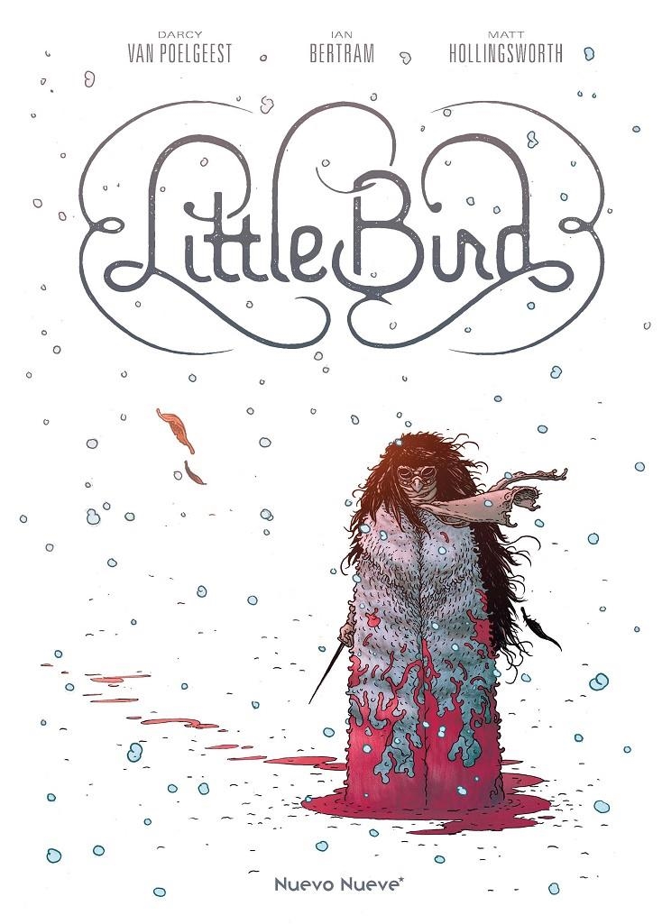 LITTLE BIRD NUEVA EDICIÓN | 9788417989583 | IAN BERTRAM - DARCY VAN POELGEEST - MATT HOLLINGSWORTH | Universal Cómics