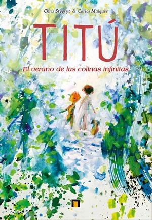 TITÚ, EL VERANO DE LAS COLINAS INFINITAS | 9788418510496 | CHRIS STYGRYT - CARLOS MAIQUES | Universal Cómics