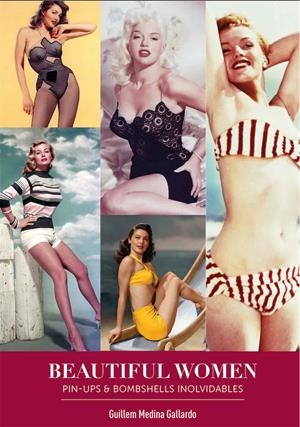 BEAUTIFUL WOMEN, PIN-UPS Y BOMBSHELLS INOLVIDABLES | 9788418320279 | GUILLEM MEDINA