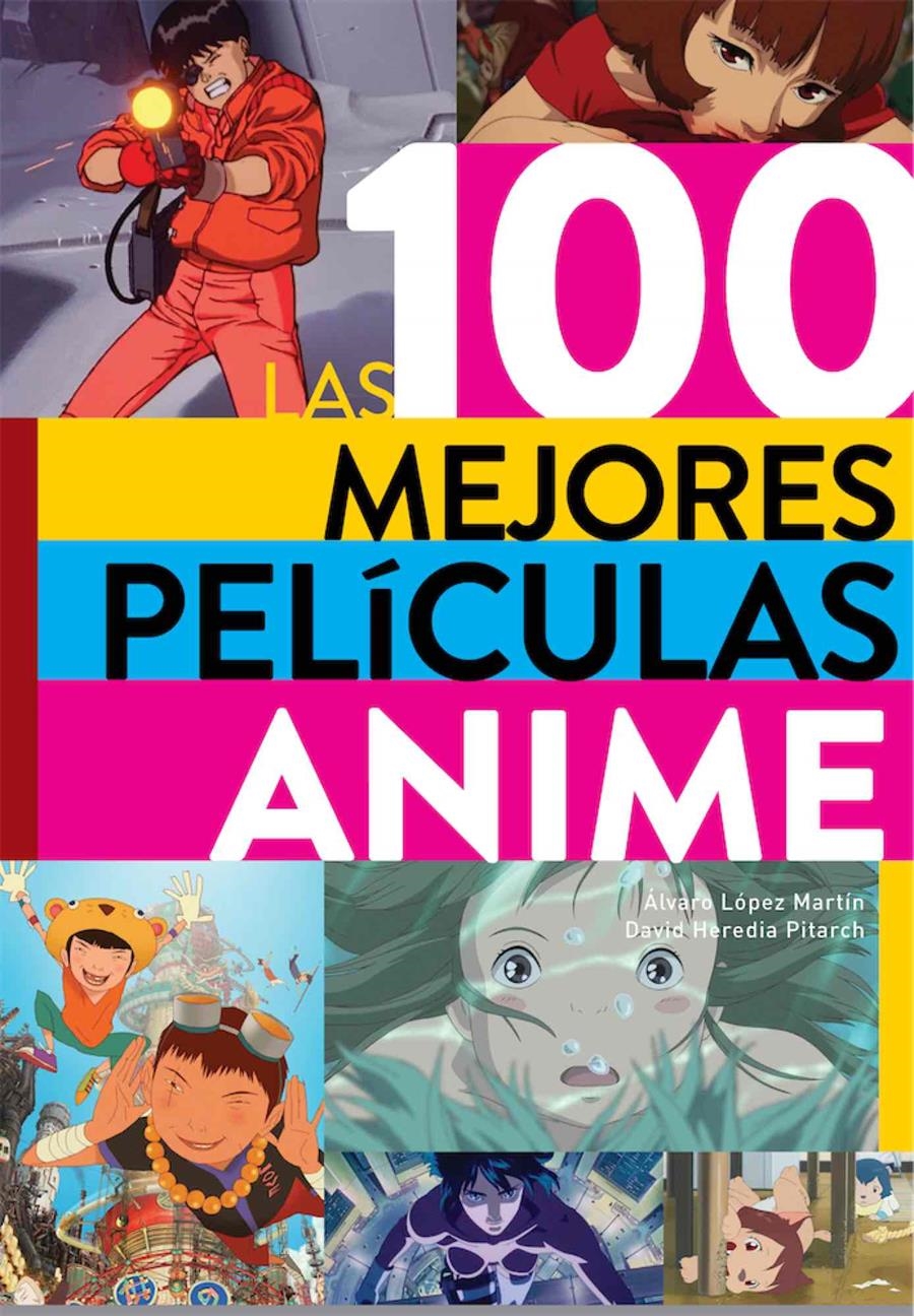 LAS 100 MEJORES PELÍCULAS ANIME | 9788418320316 | ALVARO LOPEZ MARTIN - DAVID HEREDIA  | Universal Cómics