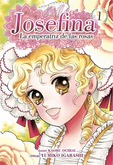 JOSEFINA, LA EMPERATRIZ DE LAS ROSAS # 01 | 9788417957711 | YUMIKO IGARASHI - KAORU OCHIAI  | Universal Cómics