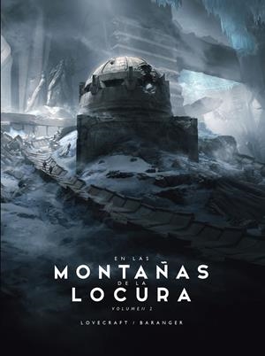 EN LAS MONTAÑAS DE LA LOCURA # 02 | 9788445009710 | FRANÇOIS BARANGER -  H. P. LOVECRAFT | Universal Cómics