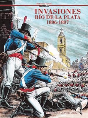 HISTORIA DE ESPAÑA EN VIÑETAS # 32 INVASIONES, RÍO DE LA PLATA 1806-1807 | 9788409290956 | ICARDO FERRARI - SILVESTRE SZILAGYI | Universal Cómics